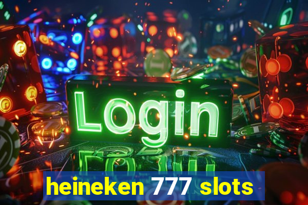 heineken 777 slots